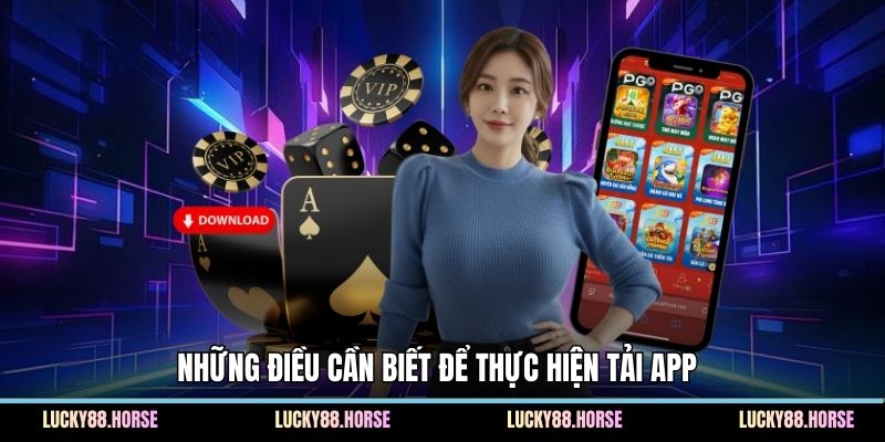 Những điều cần biết để thực hiện tải app 