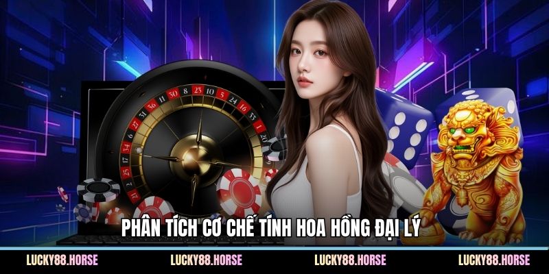 Phân tích cơ chế tính hoa hồng đại lý 